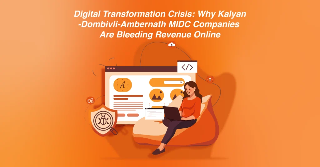 Digital Transformation Crisis: Why Kalyan-Dombivli-Ambernath MIDC Companies Are Bleeding Revenue Online